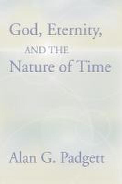 God, Eternity and the Nature of Time