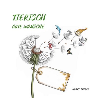 Tierisch gute Wünsche Originelles Gästebuch zu dem (runden) Geburtstag,        dem Schul- oder Studienabschluss, dem neuen Job, der Verabschiedung in die Rente sowie zu anderen besonderen Anlässen mit stilvollen Tiermotiven zur Inspiration für kleine und große Feiern