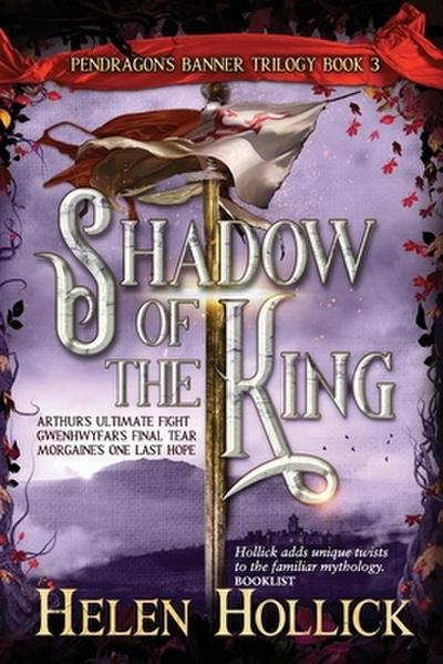 SHADOW OF THE KING (The Pendragon’s Banner Trilogy Book 3)