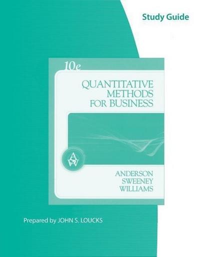 Study Guide for Anderson/Sweeney/Williams’ Quantitative Methods for Business, 10th