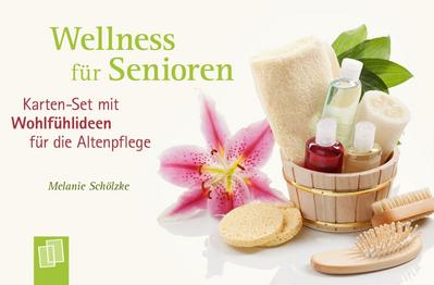 Wellness für Senioren - Karten-Set mit Wohlfühlideen für die Altenpflege 
