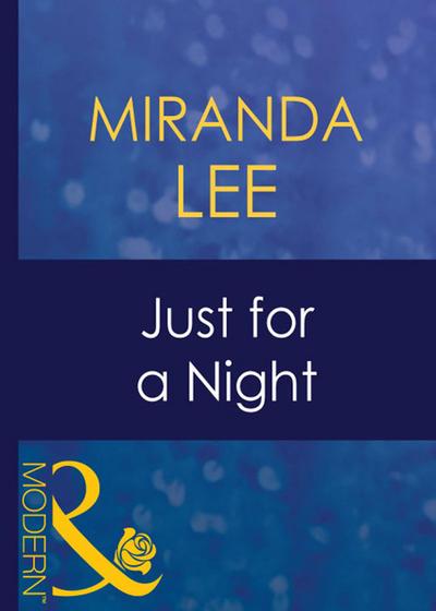Just For A Night (Mills & Boon Modern)