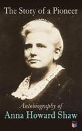 The Story of a Pioneer: Autobiography of Anna Howa