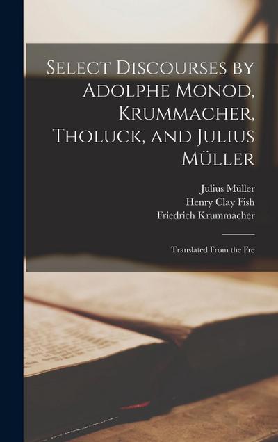 Select Discourses by Adolphe Monod, Krummacher, Tholuck, and Julius Müller