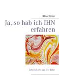 Ja, so hab ich IHN erfahren: Lebenshilfe aus der Bibel