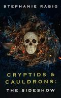 Cryptids & Cauldrons: The Sideshow