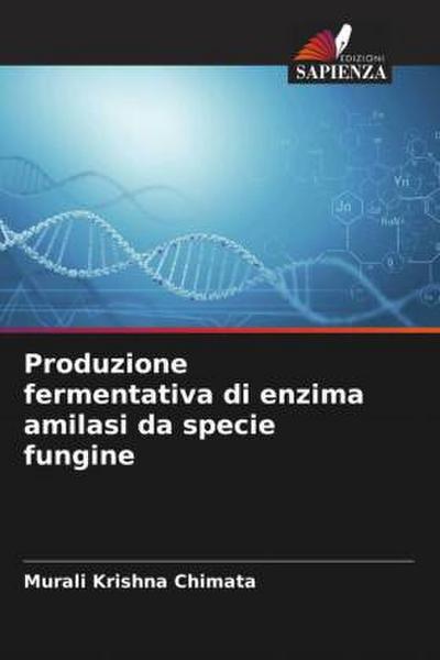 Produzione fermentativa di enzima amilasi da specie fungine