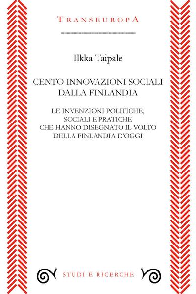 Cento innovazioni sociali dalla Finlandia. Le invenzioni politiche, sociali e pratiche che hanno disegnato il volto della Finlandia d’oggi