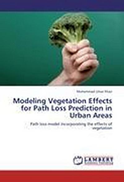 Modeling Vegetation Effects for Path Loss Prediction in Urban Areas