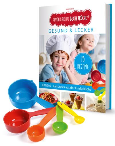 Kinderleichte Becherküche - Gesund & Lecker (Band 6): Backset inkl. 5-teiliges Messbecher-Set, mit 15 Rezepten für die bewusste Ernährung, Original ... / Bekannt aus Die Höhle der Löwen)