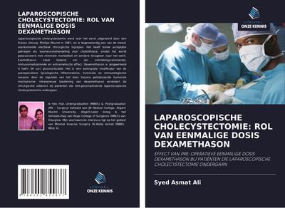 LAPAROSCOPISCHE CHOLECYSTECTOMIE: ROL VAN EENMALIGE DOSIS DEXAMETHASON