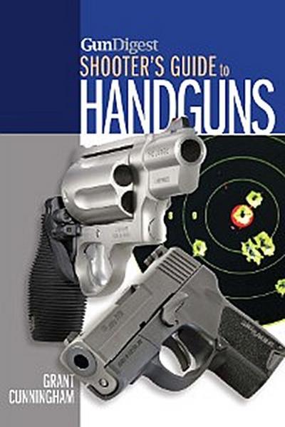 Gun Digest Shooter’s Guide to Handguns