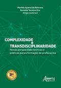 Complexidade e Transdisciplinaridade: Novas Perspectivas Teóricas e Práticas para a Formação de Professores
