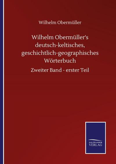 Wilhelm Obermüller’s deutsch-keltisches, geschichtlich-geographisches Wörterbuch