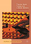 Popular Music Scenes and Cultural Memory