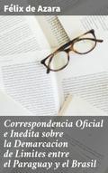 Correspondencia Oficial e Inedita sobre la Demarca