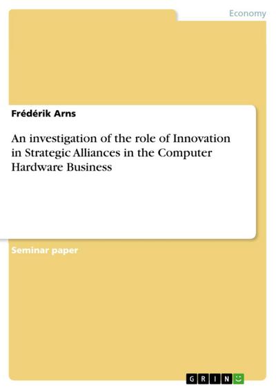 An investigation of the role of Innovation in Strategic Alliances in the Computer Hardware Business