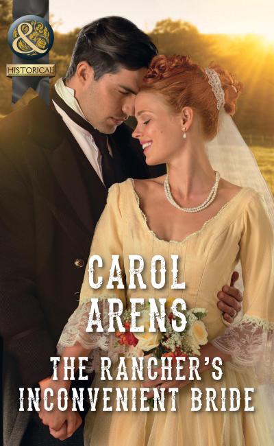 The Rancher’s Inconvenient Bride (Mills & Boon Historical)
