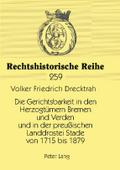 Die Gerichtsbarkeit in den Herzogtümern Bremen und Verden und in der preußischen Landdrostei Stade von 1715 bis 1879