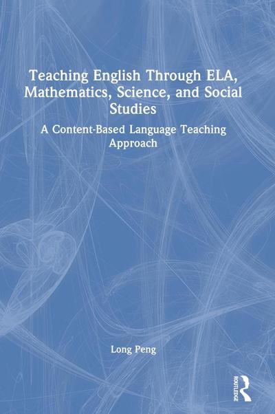 Teaching English Through ELA, Mathematics, Science, and Social Studies