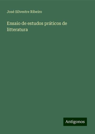 Ensaio de estudos práticos de litteratura