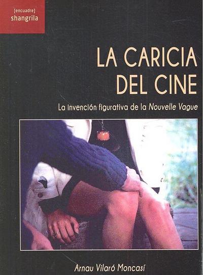 La caricia del cine : la invención figurativa de la nouvelle vague
