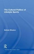 The Cultural Politics of Lifestyle Sports (Routled