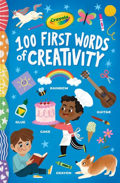 Crayola: 100 First Words of Creativity