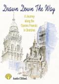 Drawn Down the Way: A journey along the Camino Francés in sketches