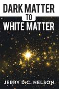 Dark Matter to White Matter