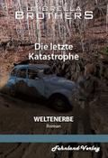 Weltenerbe. Die letzte Katastrophe