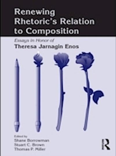 Renewing Rhetoric’s Relation to Composition