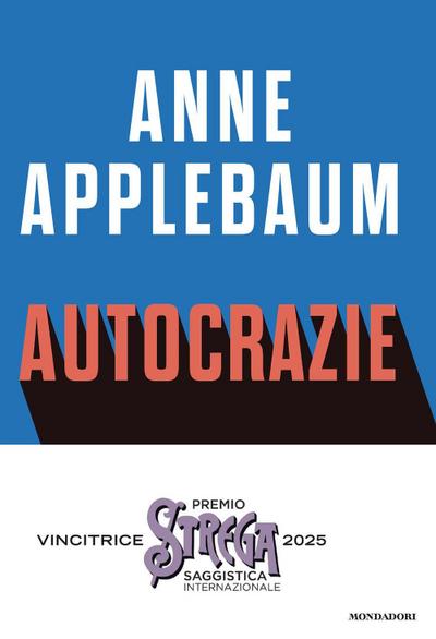 Autocrazie. Chi sono i dittatori che vogliono governare il mondo