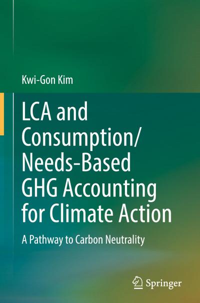 LCA and Consumption/Needs-Based GHG Accounting for Climate Action
