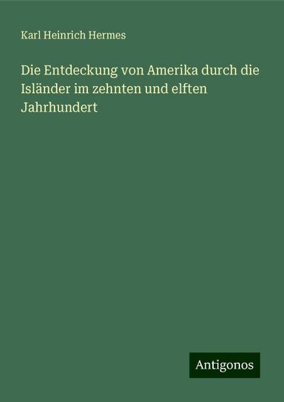 Die Entdeckung von Amerika durch die Isländer im zehnten und elften Jahrhundert