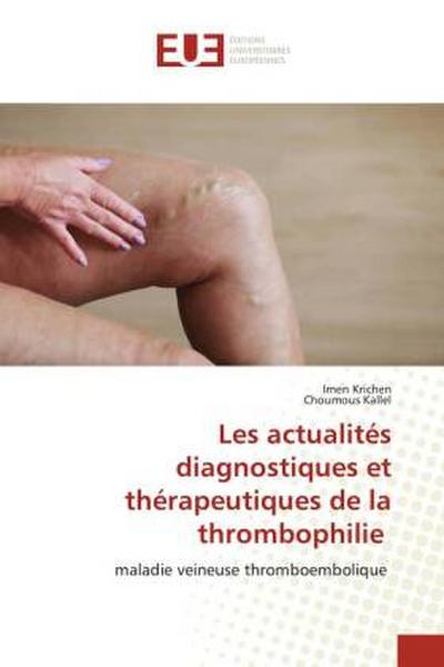 Les actualités diagnostiques et thérapeutiques de la thrombophilie