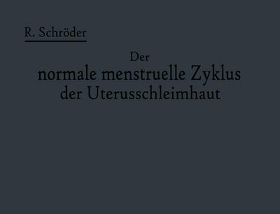 Der normale menstruelle Zyklus der Uterusschleimhaut