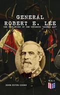 General Robert E. Lee: The True Story of the Infam