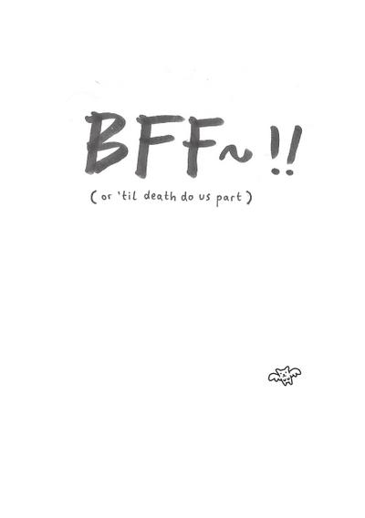 BFF~!! (or ’til death do us part)