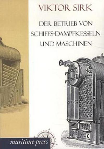 Der Betrieb von Schiffs-Dampfkesseln und Maschinen