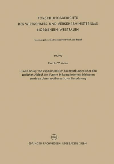 Durchführung von experimentellen Untersuchungen über den zeitlichen Ablauf von Funken in komprimierten Edelgasen sowie zu deren mathematischen Berechnung