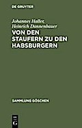 Von den Staufern zu den Habsburgern: Auflösung des Reichs und Emporkommen der Landesstaaten (1250 - 1519) (Sammlung Göschen, 1077, Band 1077)