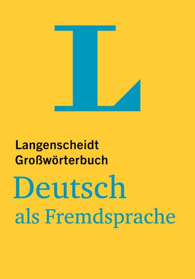 Langenscheidt Großwörterbuch Deutsch als Fremdsprache - für Studium und Beruf