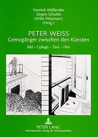 Peter Weiss - Grenzgänger zwischen den Künsten