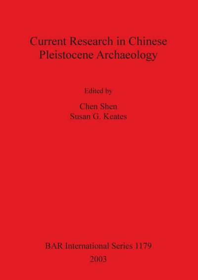 Current Research in Chinese Pleistocene Archaeology