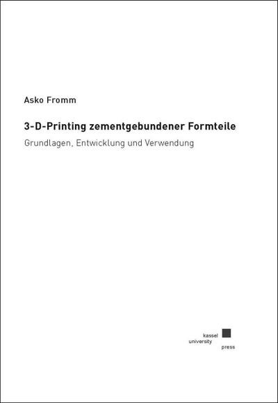 Fromm, A: 3-D-Printing zementgebundener Formteile