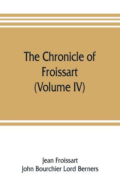 The chronicle of Froissart (Volume IV)