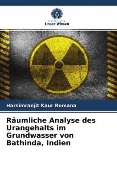 Räumliche Analyse des Urangehalts im Grundwasser von Bathinda, Indien