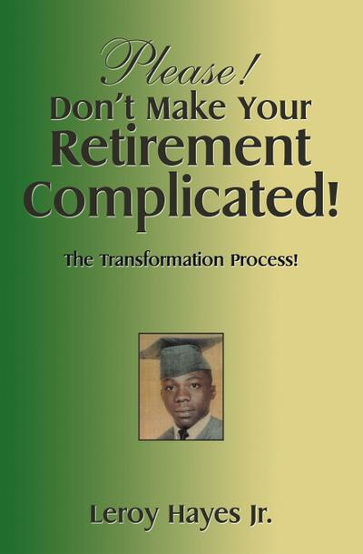 Please! Don’t Make Your  Retirement Complicated!