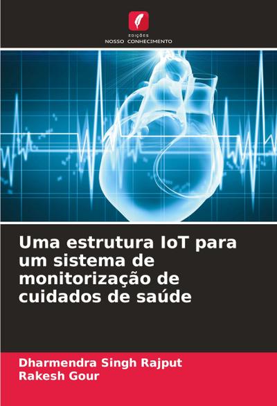 Uma estrutura IoT para um sistema de monitorização de cuidados de saúde
